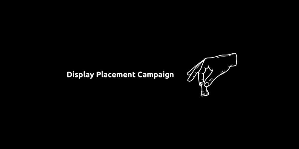 Display Placement Campaign