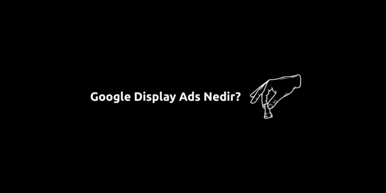 Google Display Reklamlar Nedir?