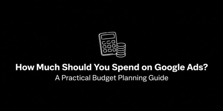 How Much Should You Spend on Google Ads? A Practical Budget Planning Guide
