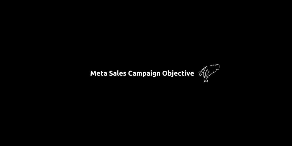 Meta Sales Campaign Objective