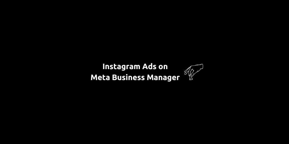 Instagram Ads On Meta Business Manager
