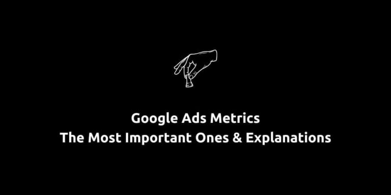 Google Ads Metrics – The Most Important Ones & Explanations