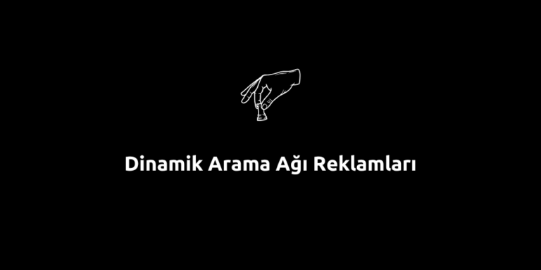 Dinamik Arama Ağı Reklamları: Bilmeniz Gereken Her Şey