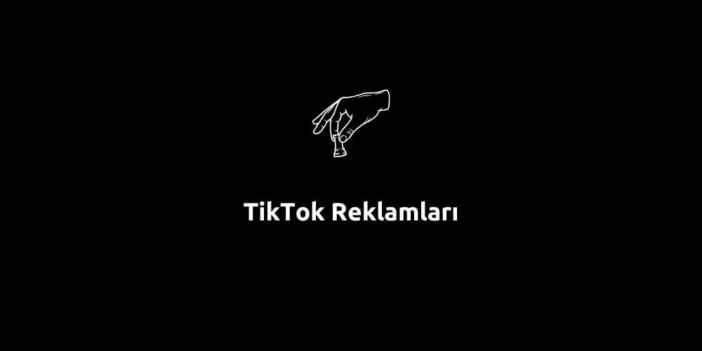 TikTok Reklamları