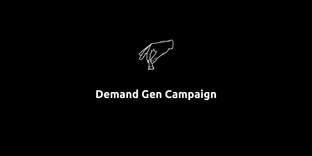 Demand Gen Campaign