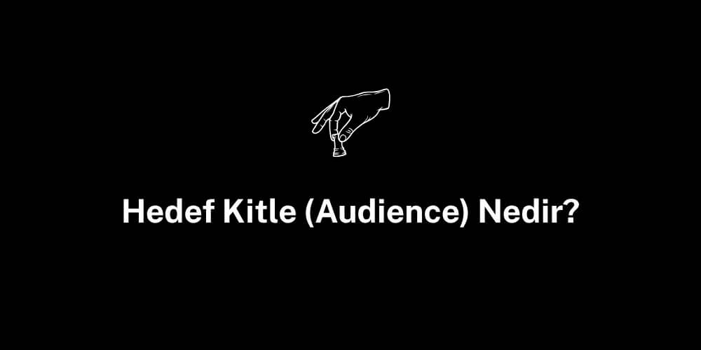 Hedef Kitle (Audience) Nedir?
