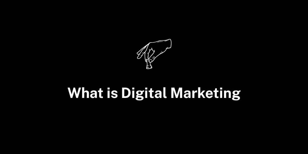 What is Digital Marketing