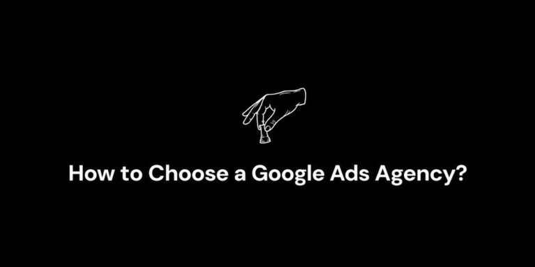 How to Choose a Google Ads Agency – A Practical Buyer's Guide
