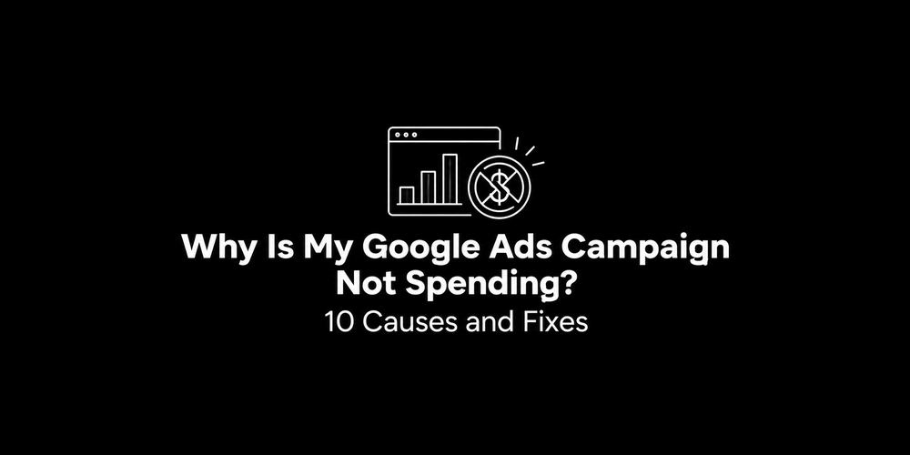 Why is my Google Ads campaign not spending? 10 causes and fixes – English blog cover